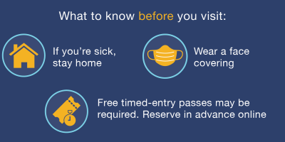 If sick stay home, wear a face covering, timed-entry passes may be required